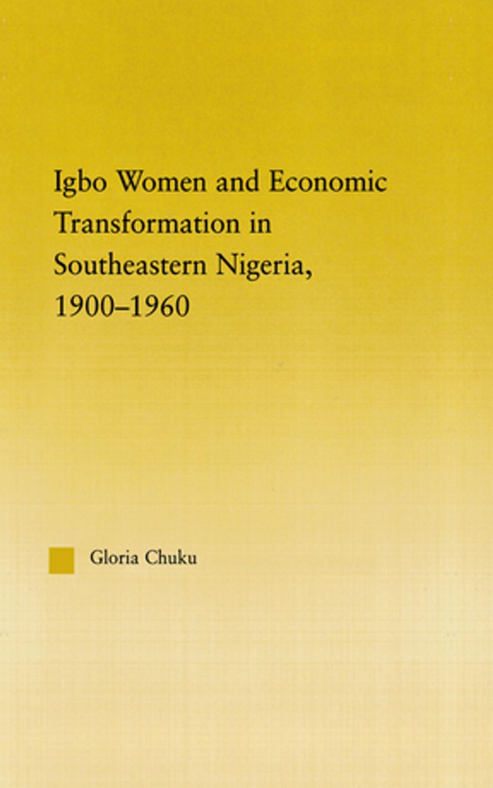 Big bigCover of Igbo Women and Economic Transformation in Southeastern Nigeria, 1900-1960