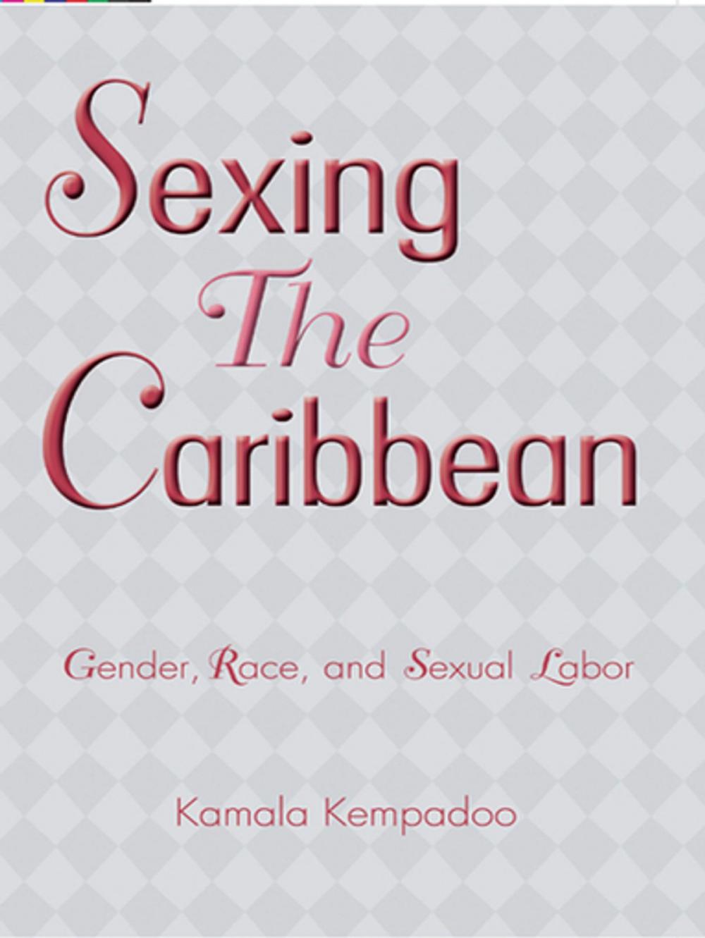 Big bigCover of Sexing the Caribbean