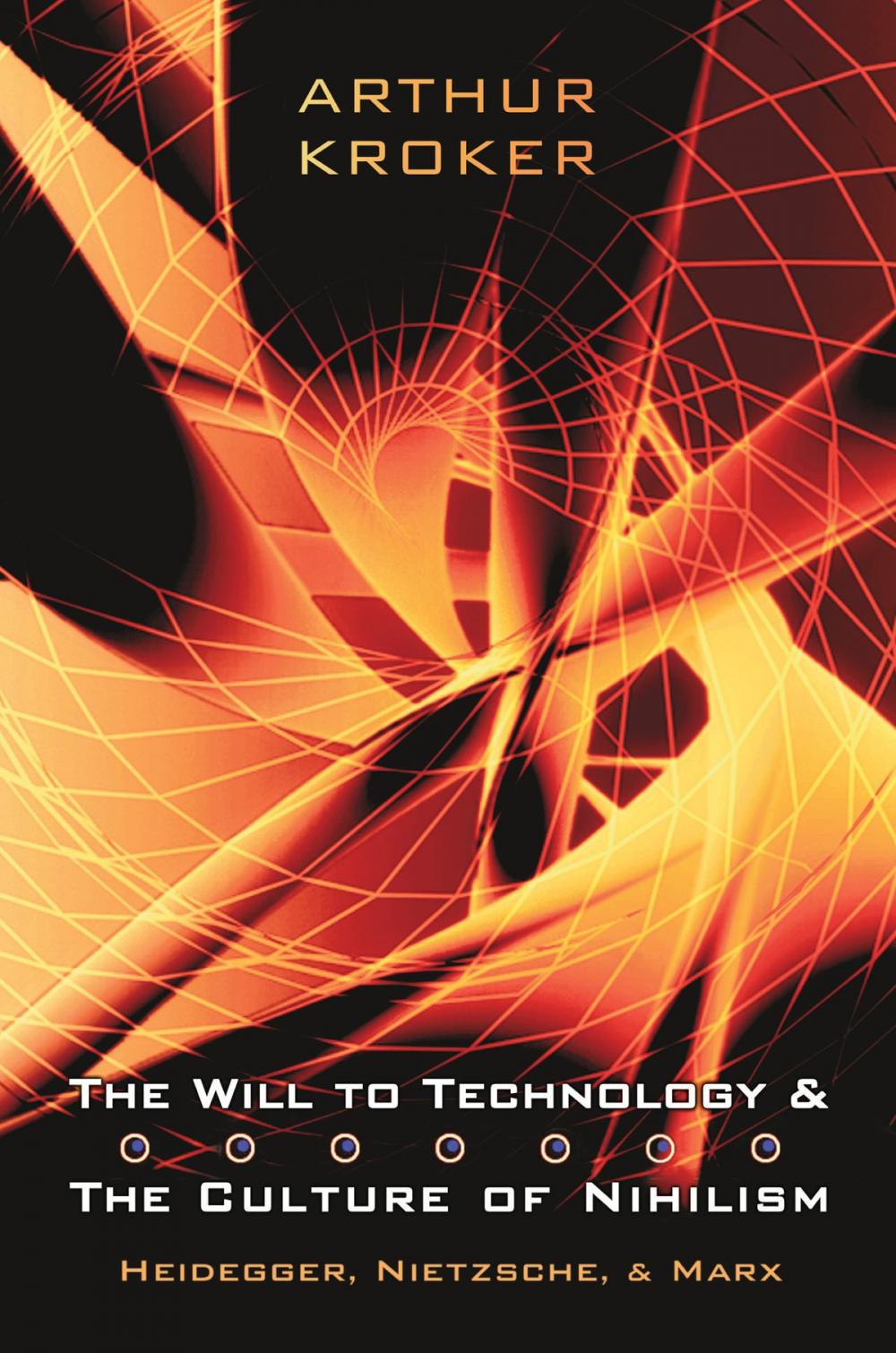 Big bigCover of The Will to Technology and the Culture of Nihilism