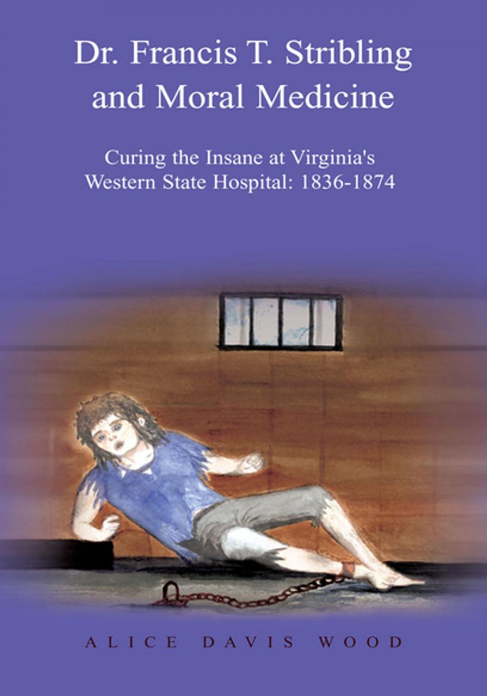 Big bigCover of Dr. Francis T. Stribling and Moral Medicine