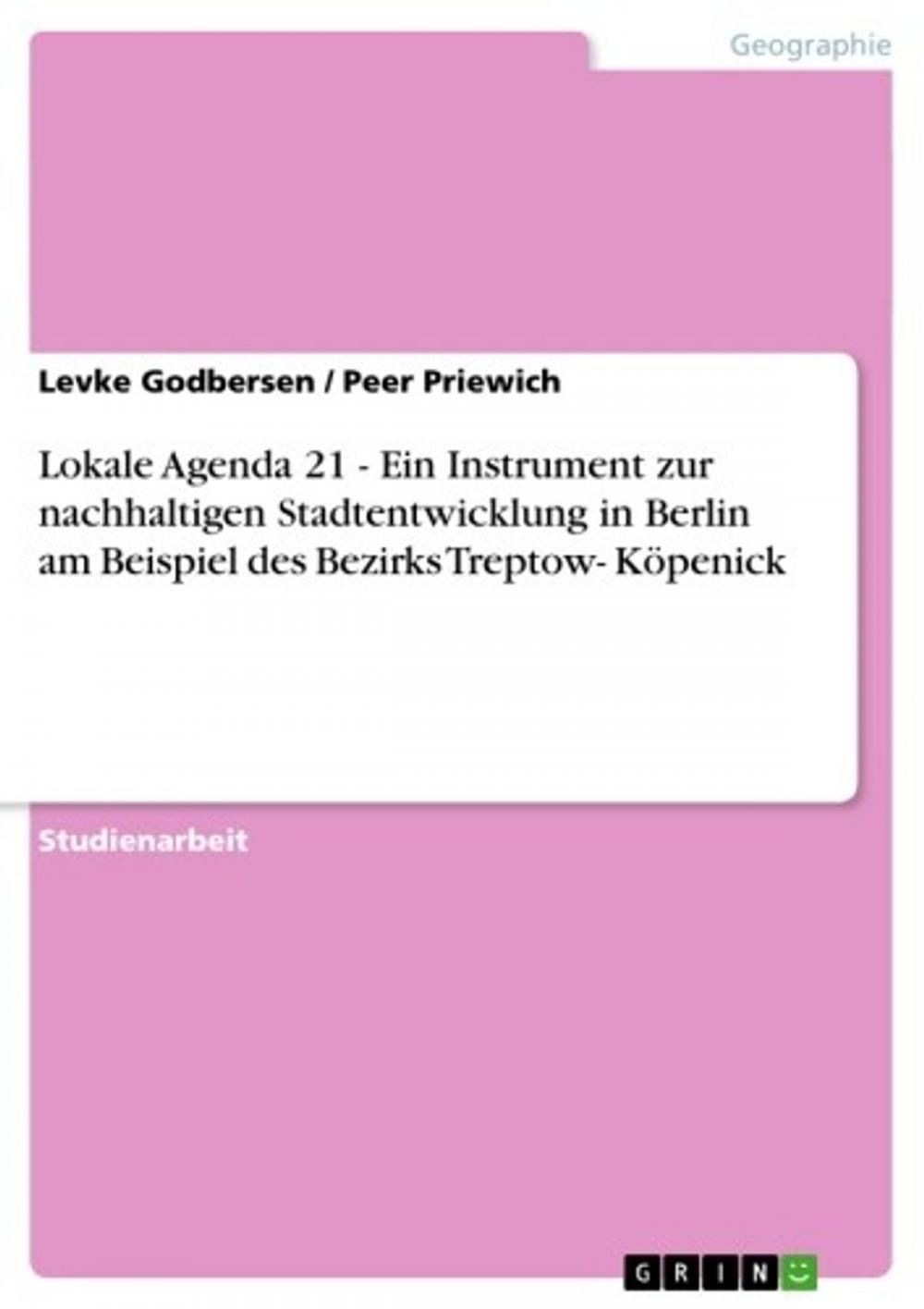 Big bigCover of Lokale Agenda 21 - Ein Instrument zur nachhaltigen Stadtentwicklung in Berlin am Beispiel des Bezirks Treptow- Köpenick