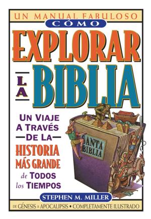 Cover of the book Cómo explorar la Biblia by John C. Maxwell, Stephen R. Graves, Thomas G. Addington