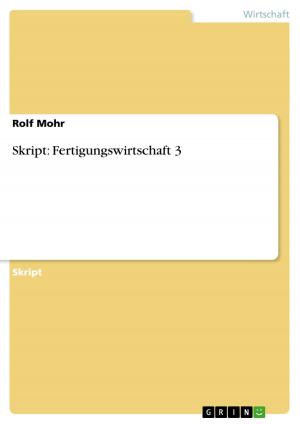 Cover of the book Skript: Fertigungswirtschaft 3 by Anja Gregor