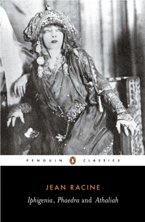 Cover of the book Iphigenia, Phaedra, Athaliah by Jean Racine, Penguin Books Ltd