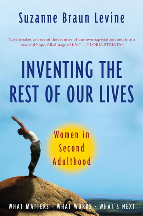 Cover of the book Inventing the Rest of Our Lives by Suzanne Braun Levine, Penguin Publishing Group