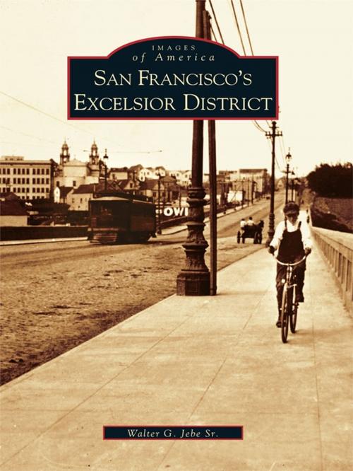 Cover of the book San Francisco's Excelsior District by Walter G. Jebe Sr., Arcadia Publishing Inc.