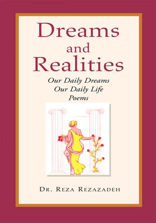 Cover of the book Dreams and Realities: Our Daily Thoughts, Our Daily Life by Dr. Reza Rezazadeh, Xlibris US