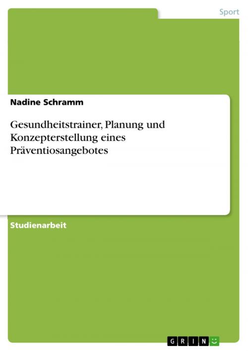 Cover of the book Gesundheitstrainer, Planung und Konzepterstellung eines Präventiosangebotes by Nadine Schramm, GRIN Verlag