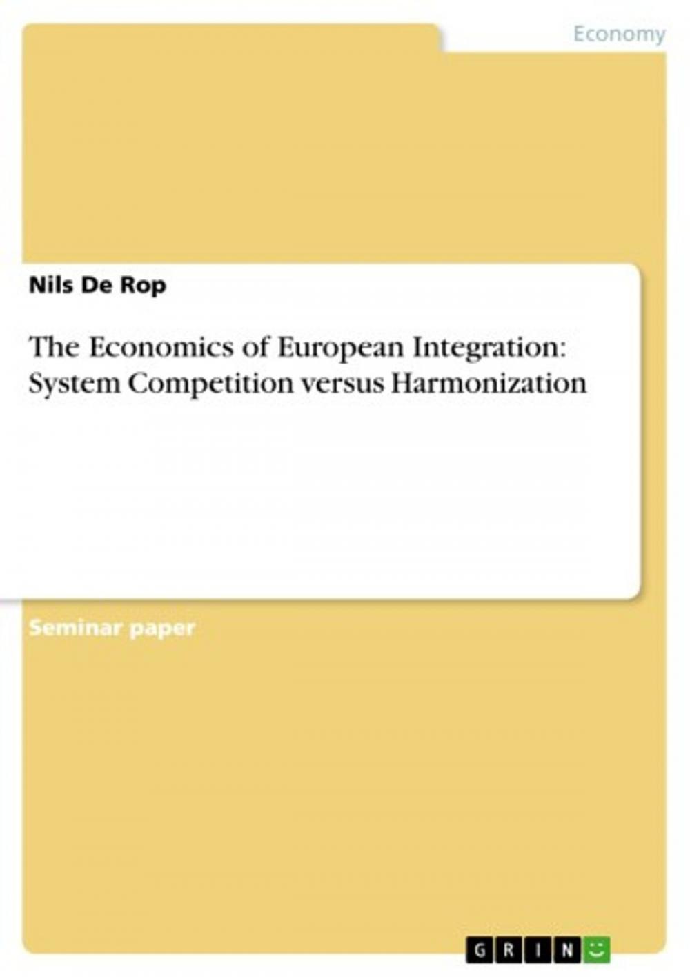 Big bigCover of The Economics of European Integration: System Competition versus Harmonization