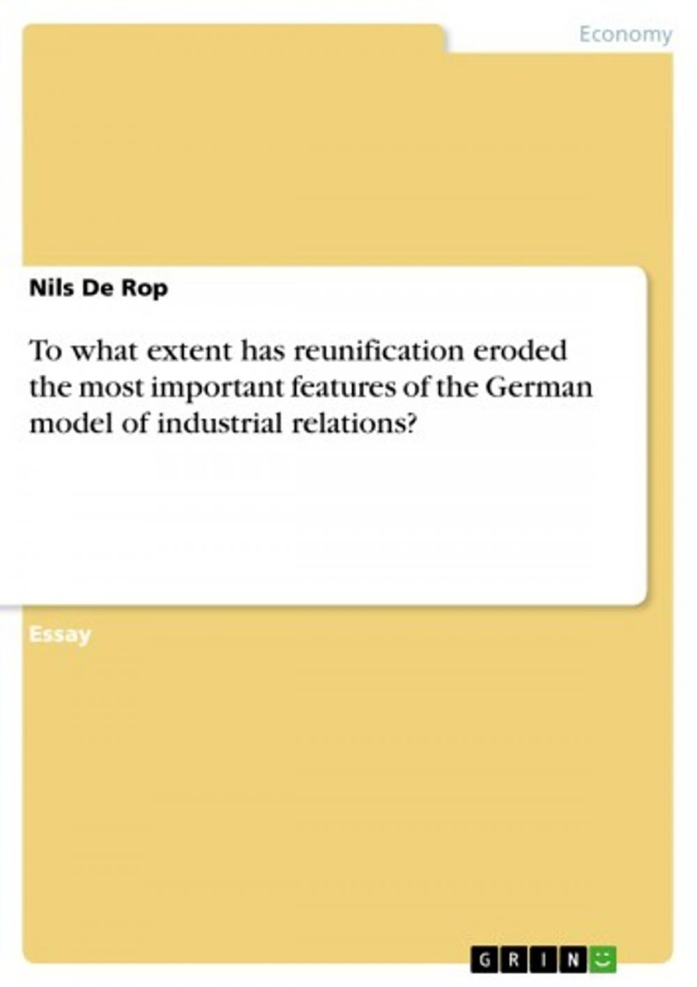 Big bigCover of To what extent has reunification eroded the most important features of the German model of industrial relations?