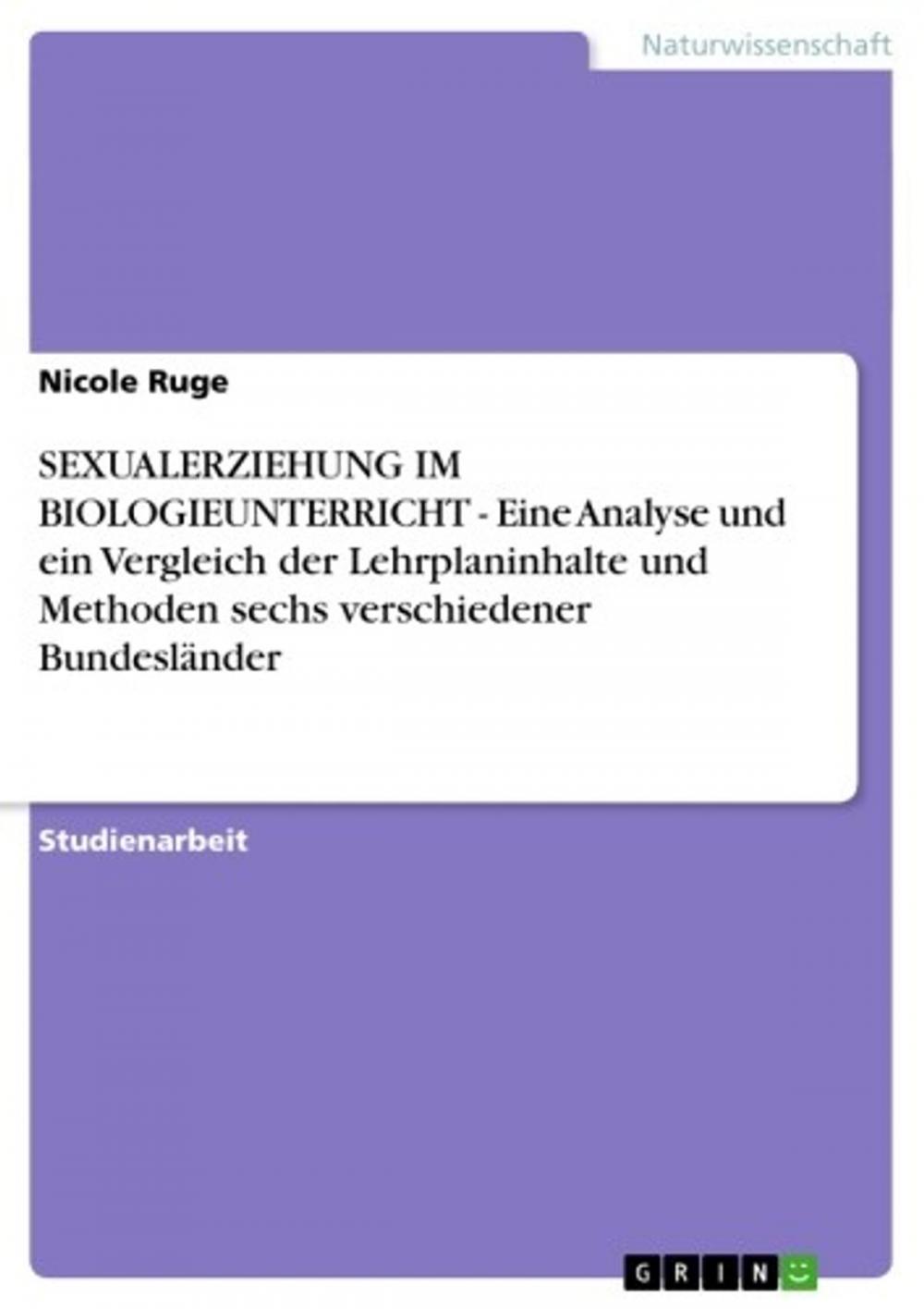 Big bigCover of SEXUALERZIEHUNG IM BIOLOGIEUNTERRICHT - Eine Analyse und ein Vergleich der Lehrplaninhalte und Methoden sechs verschiedener Bundesländer