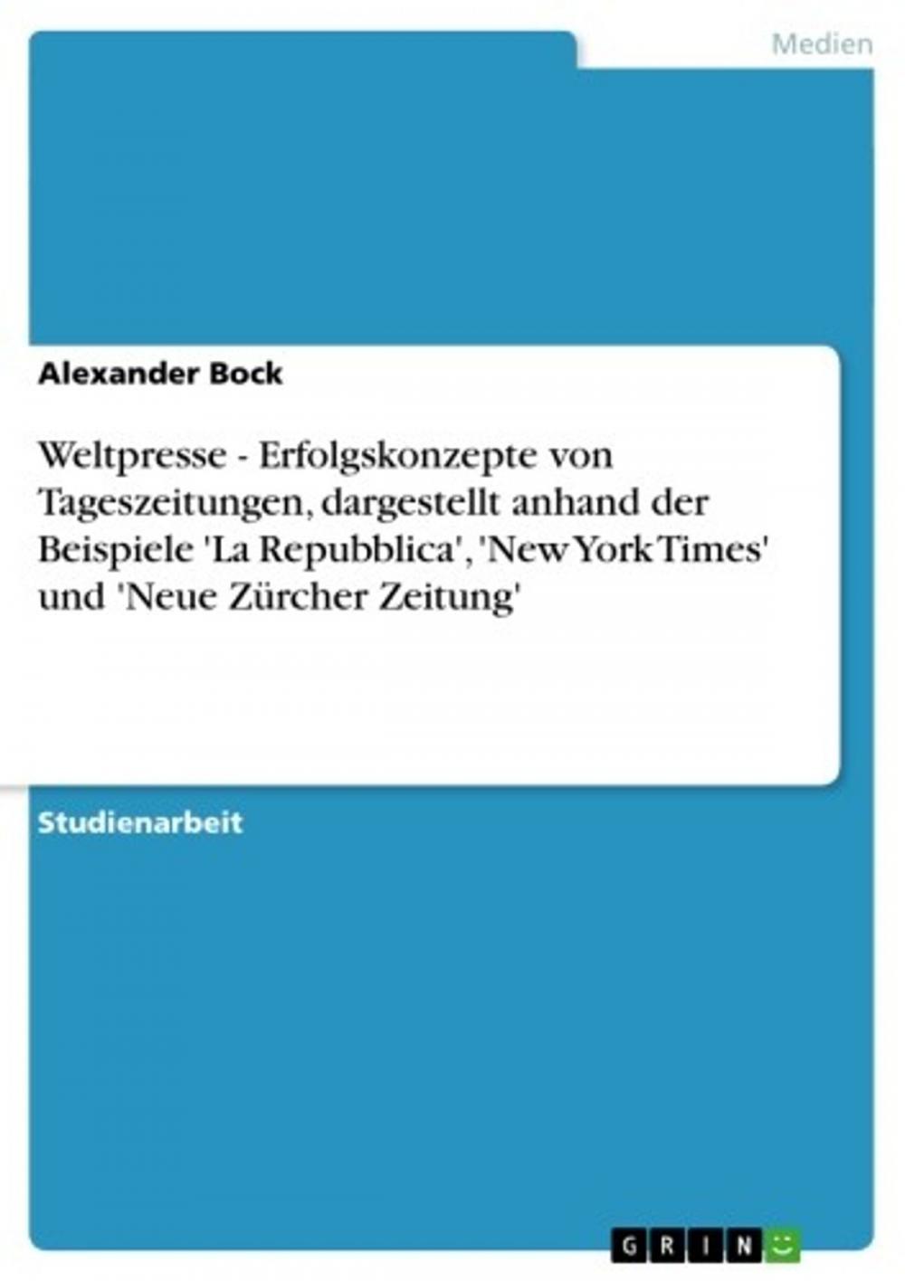 Big bigCover of Weltpresse - Erfolgskonzepte von Tageszeitungen, dargestellt anhand der Beispiele 'La Repubblica', 'New York Times' und 'Neue Zürcher Zeitung'