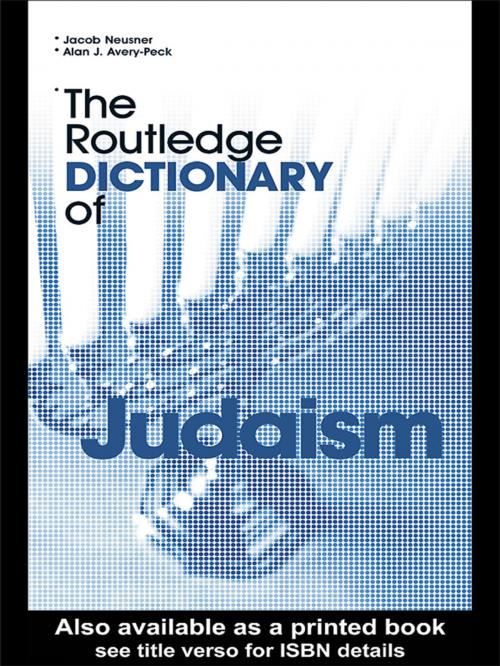 Cover of the book The Routledge Dictionary of Judaism by Alan Avery-Peck, Jacob Neusner, Taylor and Francis