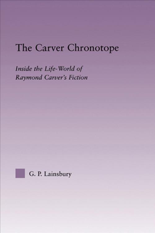 Cover of the book The Carver Chronotope by G.P. Lainsbury, Taylor and Francis