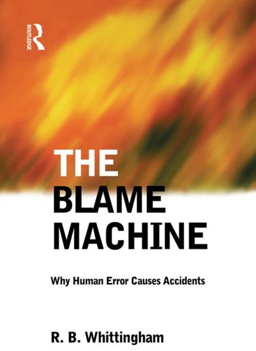 Cover of the book The Blame Machine: Why Human Error Causes Accidents by Robert Whittingham, CRC Press