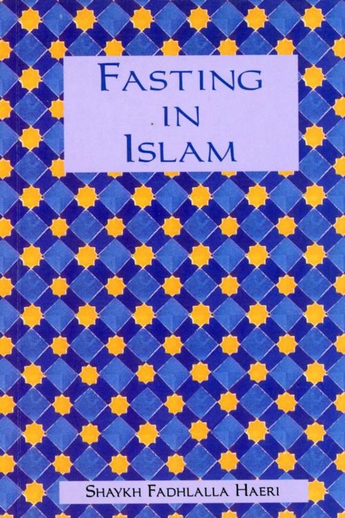 Cover of the book Fasting in Islam by Shaykh Fadhlalla Haeri, Zahra Publications