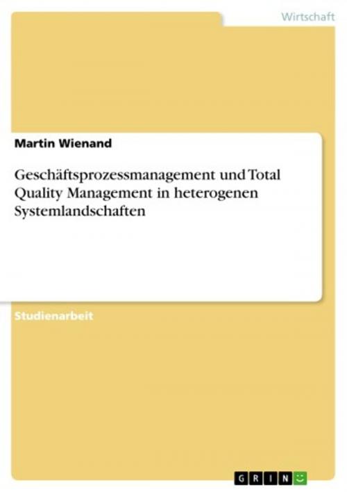 Cover of the book Geschäftsprozessmanagement und Total Quality Management in heterogenen Systemlandschaften by Martin Wienand, GRIN Verlag