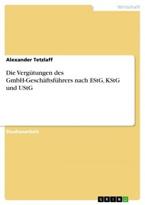 Cover of the book Die Vergütungen des GmbH-Geschäftsführers nach EStG, KStG und UStG by Alexander Tetzlaff, GRIN Verlag