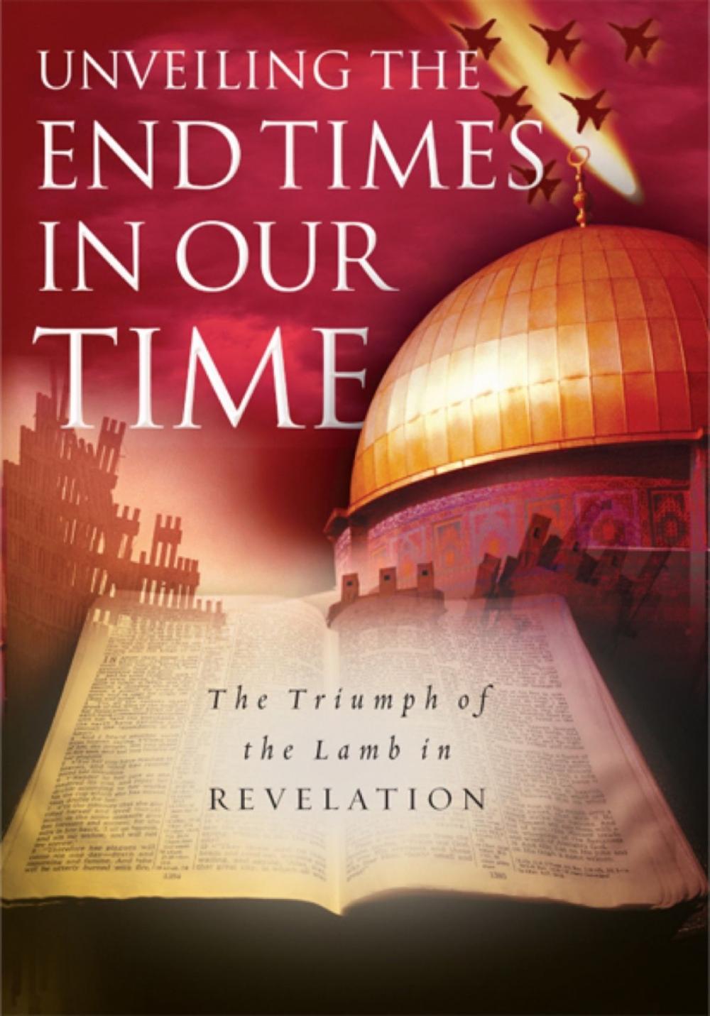 Big bigCover of Unveiling the End Times in Our Time: The Triumph of the Lamb in Revelation