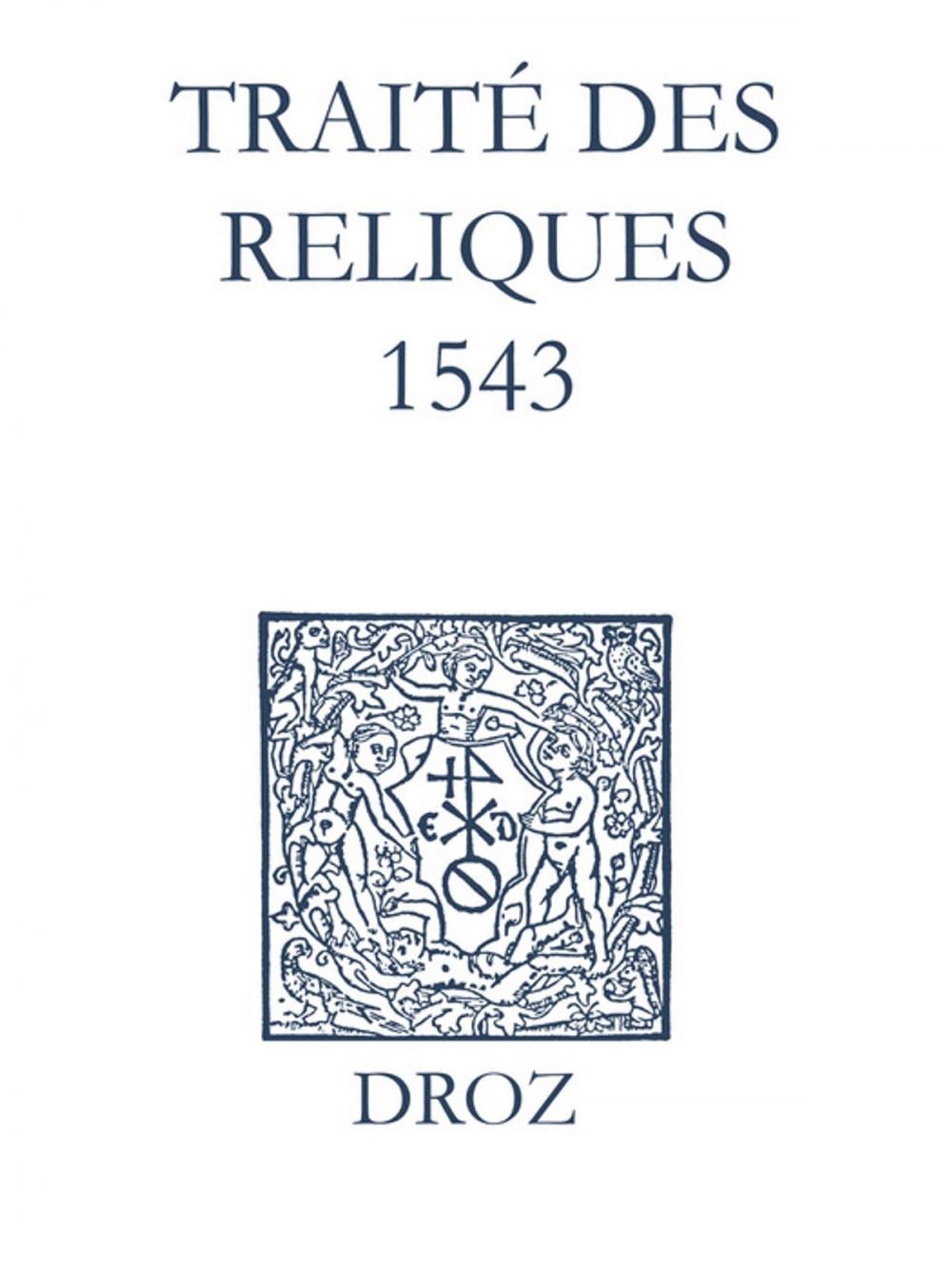 Big bigCover of Recueil des opuscules 1566. Traité des reliques (1543)