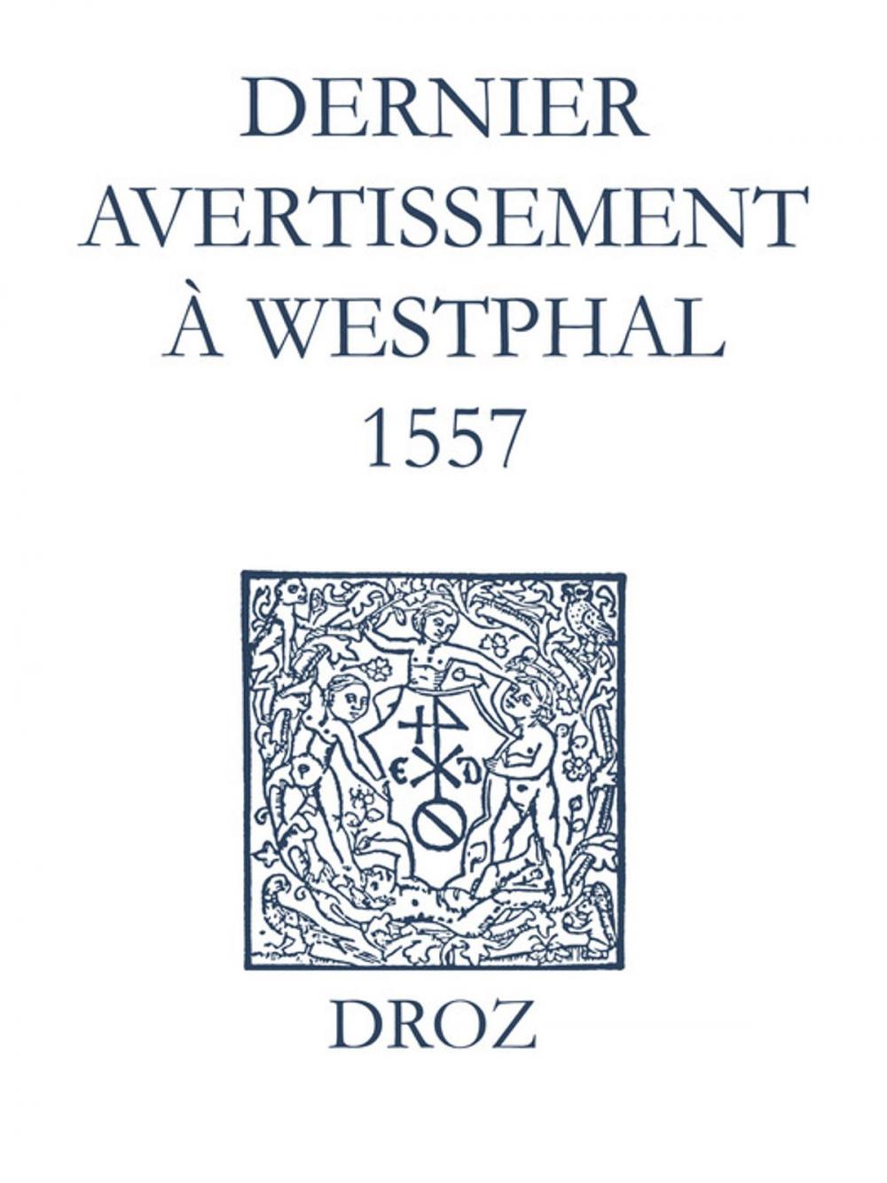 Big bigCover of Recueil des opuscules 1566. Dernier avertissement à Westphal (1557)