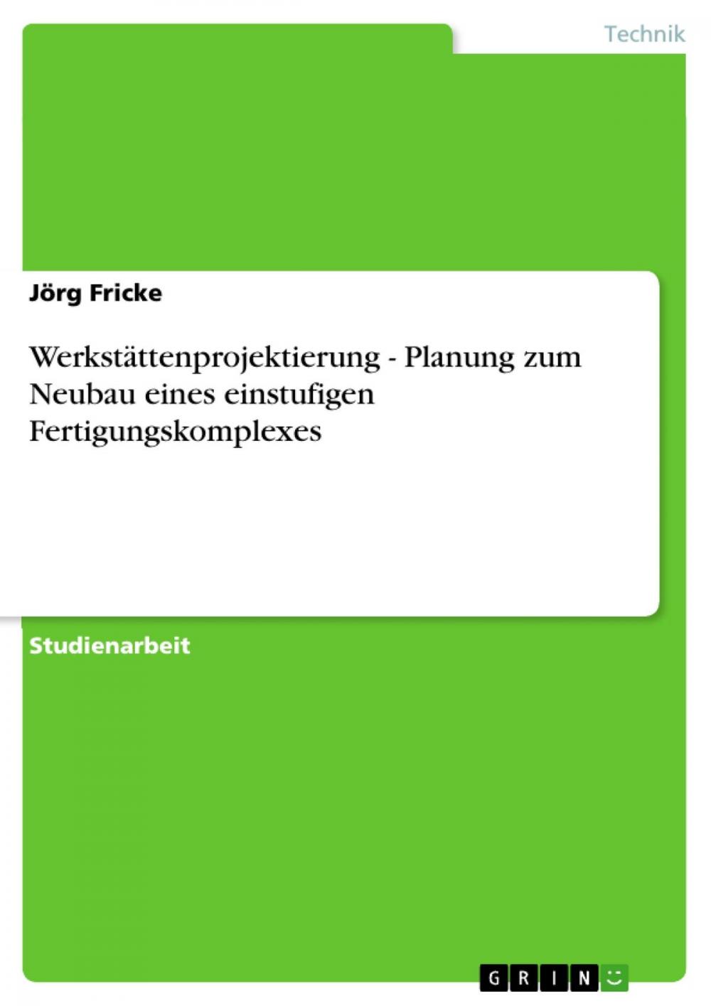 Big bigCover of Werkstättenprojektierung - Planung zum Neubau eines einstufigen Fertigungskomplexes