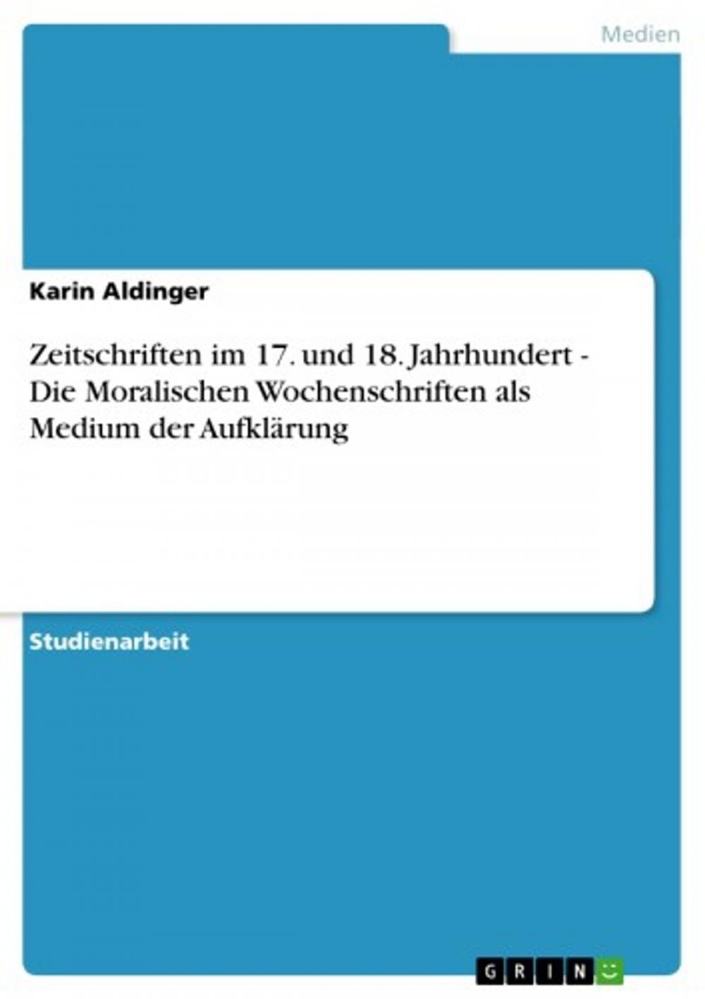 Big bigCover of Zeitschriften im 17. und 18. Jahrhundert - Die Moralischen Wochenschriften als Medium der Aufklärung