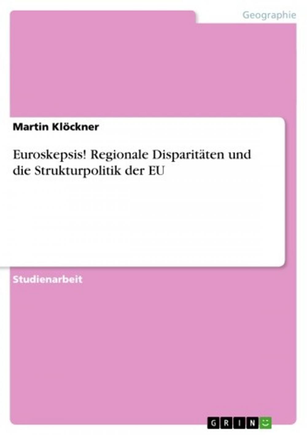 Big bigCover of Euroskepsis! Regionale Disparitäten und die Strukturpolitik der EU