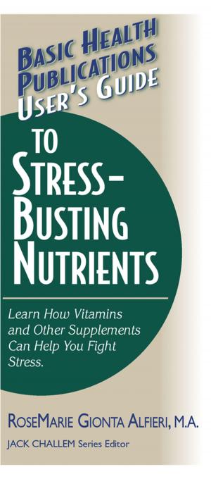 Cover of the book User's Guide to Stress-Busting Nutrients by Lisa Irish