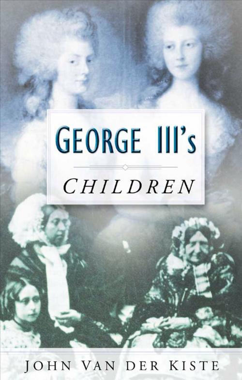 Cover of the book George III's Children by John Van der Kiste, The History Press