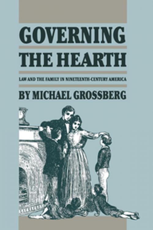 Cover of the book Governing the Hearth by Michael Grossberg, The University of North Carolina Press