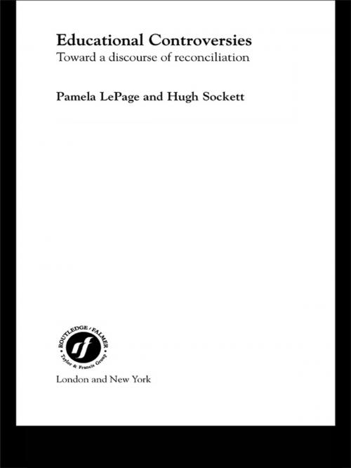 Cover of the book Educational Controversies Towards a Discourse of Reconciliation by Pamela Lapage, Hugh Sockett, Taylor and Francis