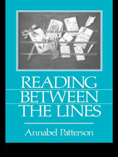 Cover of the book Reading Between the Lines by Annabel Patterson, Taylor and Francis