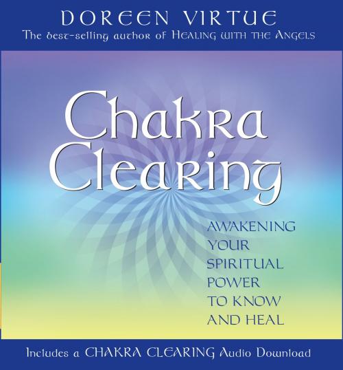 Cover of the book Chakra Clearing by Doreen Virtue, Hay House