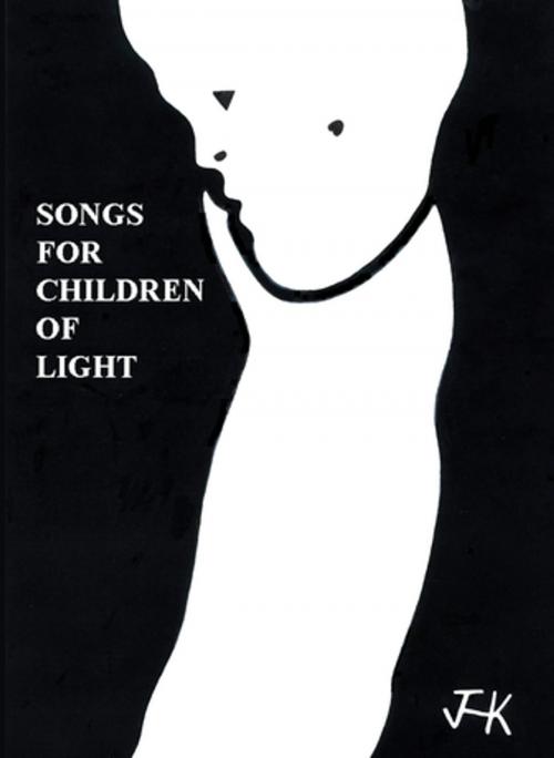 Cover of the book Songs for Children of Light by James H. Kurt, AuthorHouse