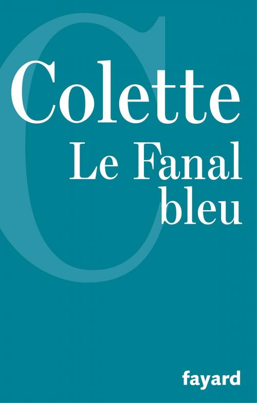 Cover of the book Le Fanal bleu by Colette, Fayard