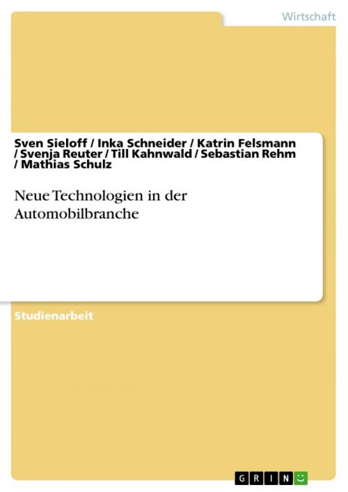 Cover of the book Neue Technologien in der Automobilbranche by Sven Sieloff, Inka Schneider, Katrin Felsmann, Svenja Reuter, Till Kahnwald, Sebastian Rehm, Mathias, GRIN Verlag