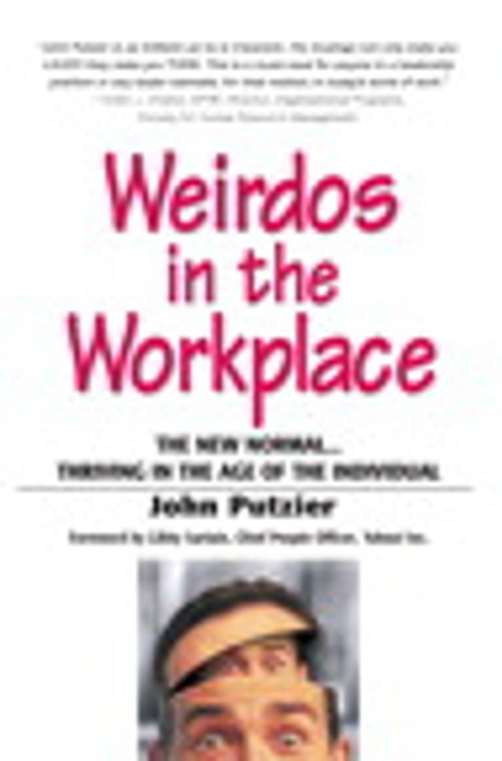 Big bigCover of Weirdos in the Workplace: The New Normal--Thriving in the Age of the Individual