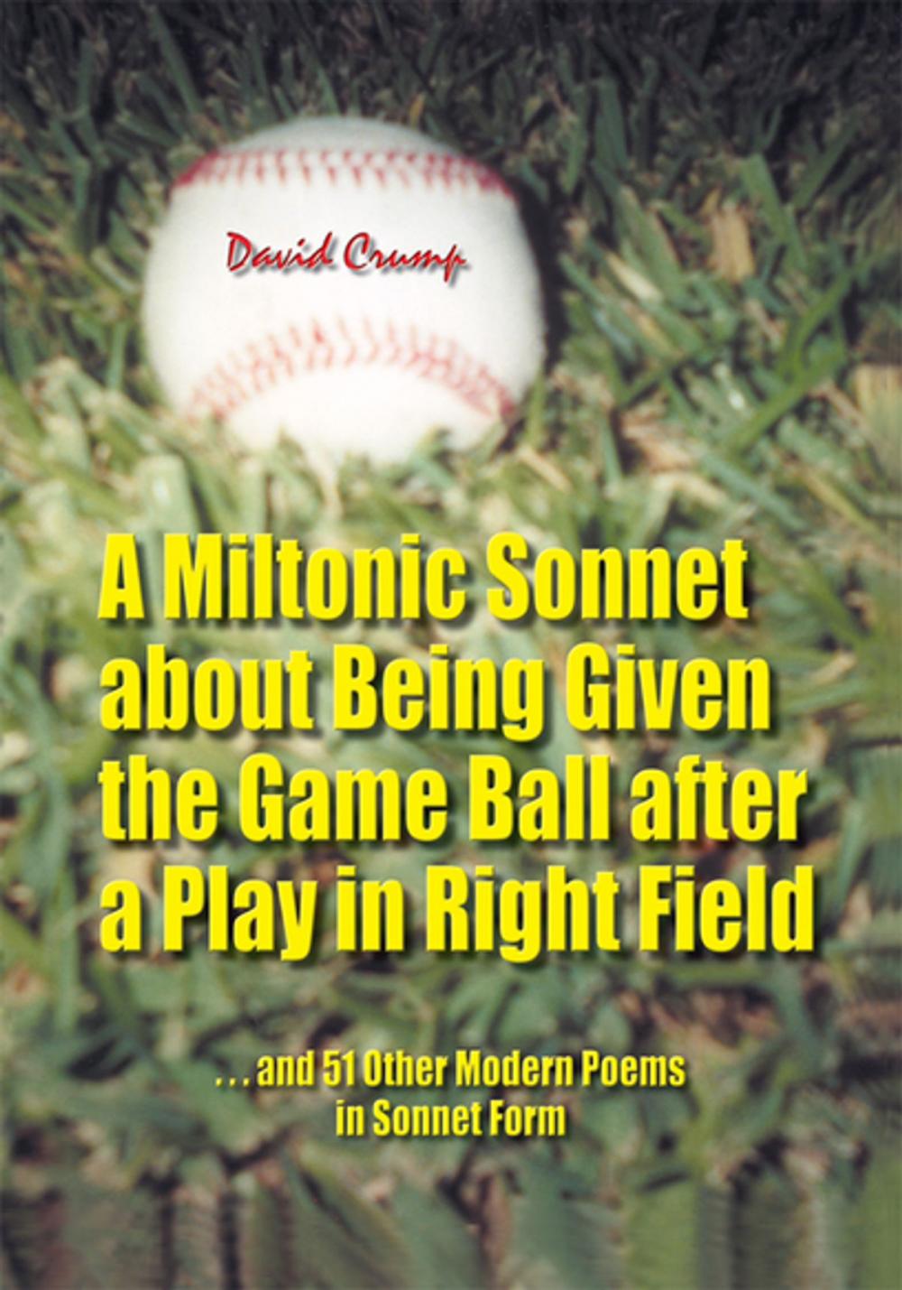 Big bigCover of A Miltonic Sonnet About Being Given the Game Ball After a Play in Right Field