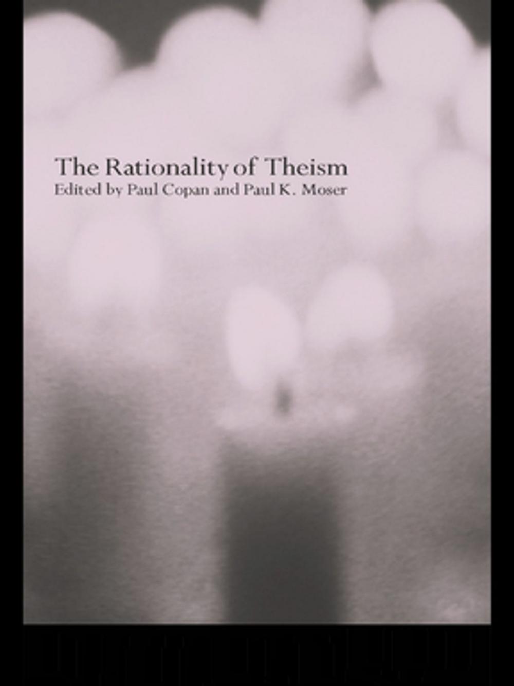 Big bigCover of The Rationality of Theism