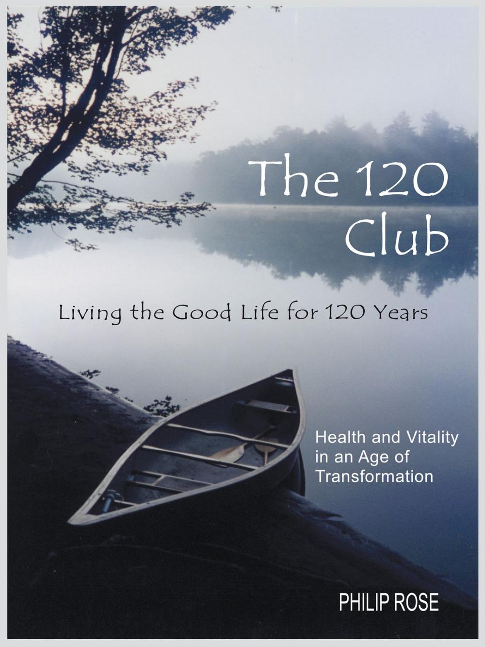 Big bigCover of The 120 Club - Living the Good Life for 120 Years