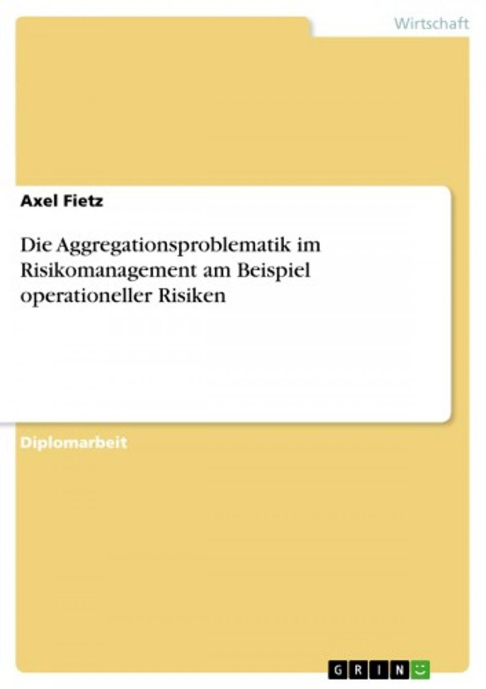 Big bigCover of Die Aggregationsproblematik im Risikomanagement am Beispiel operationeller Risiken