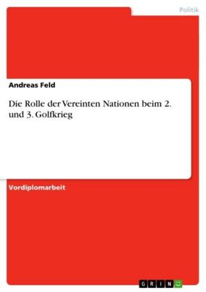 Cover of the book Die Rolle der Vereinten Nationen beim 2. und 3. Golfkrieg by Tillman Wormuth
