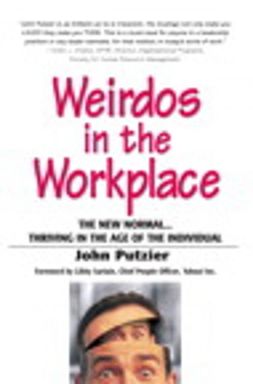 Cover of the book Weirdos in the Workplace: The New Normal--Thriving in the Age of the Individual by John Putzier, Pearson Education