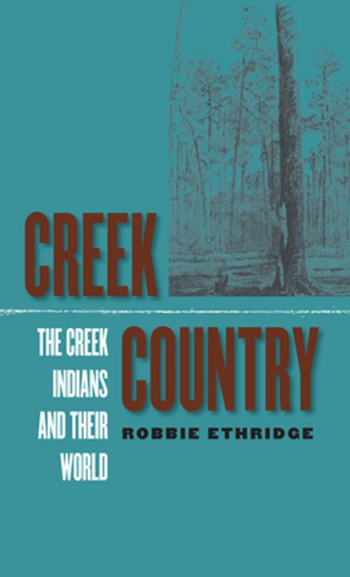 Cover of the book Creek Country by Robbie Ethridge, The University of North Carolina Press