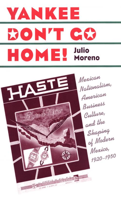 Cover of the book Yankee Don't Go Home! by Julio Moreno, The University of North Carolina Press