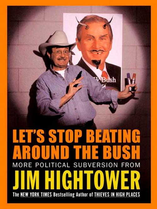 Cover of the book Let's Stop Beating Around the Bush by Jim Hightower, Penguin Publishing Group