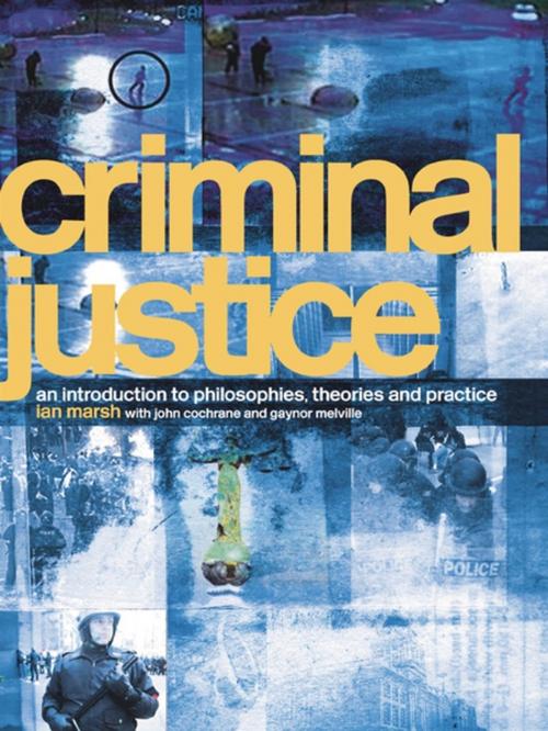 Cover of the book Criminal Justice by Ian Marsh, John Cochrane, Gaynor Melville, Taylor and Francis