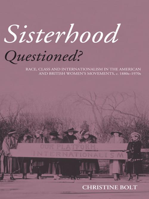 Cover of the book Sisterhood Questioned by Christine Bolt, Taylor and Francis