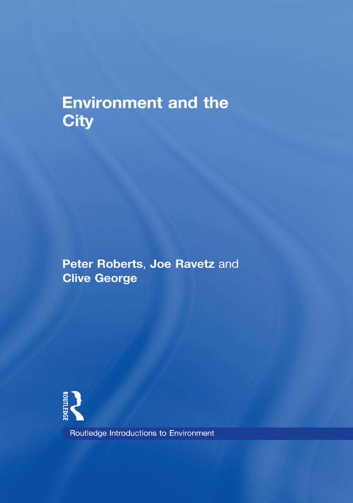 Cover of the book Environment and the City by Joe Ravetz, Clive George, Joe Howe, Taylor and Francis